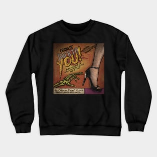 Crawlin' Back To You Crewneck Sweatshirt